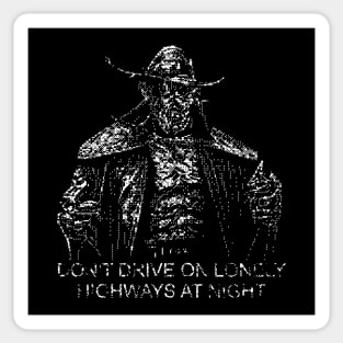 Don't drive on lonely highways at night Sticker